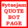 The #ytsejam Quotebot Page