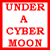Under A Cyber Moon